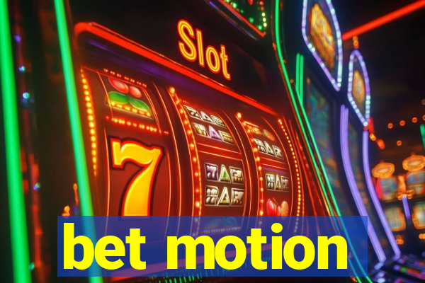 bet motion