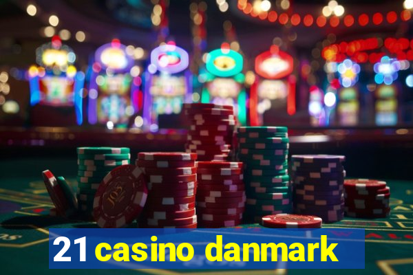 21 casino danmark