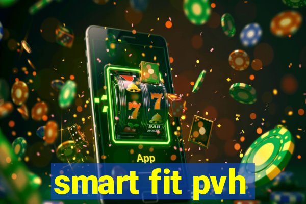 smart fit pvh