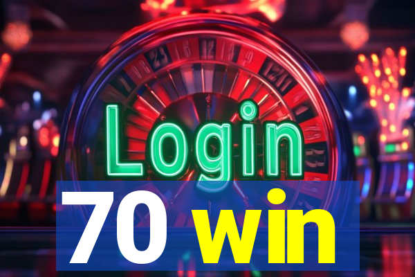 70 win