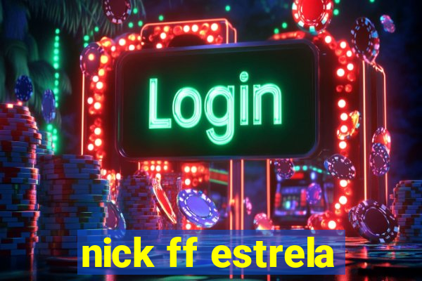 nick ff estrela