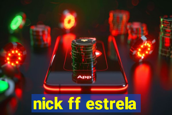 nick ff estrela