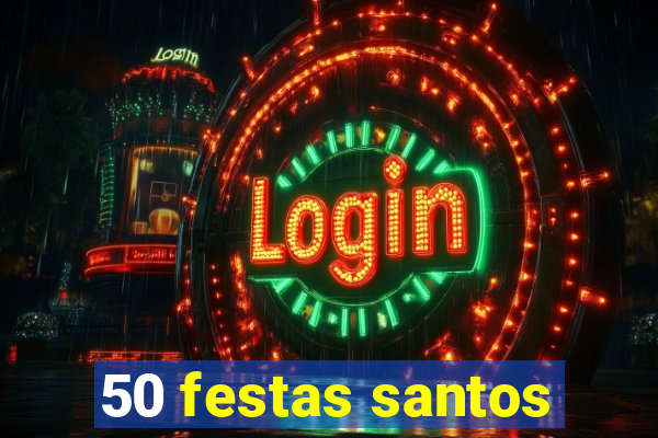 50 festas santos