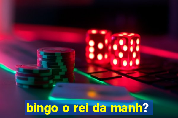 bingo o rei da manh?