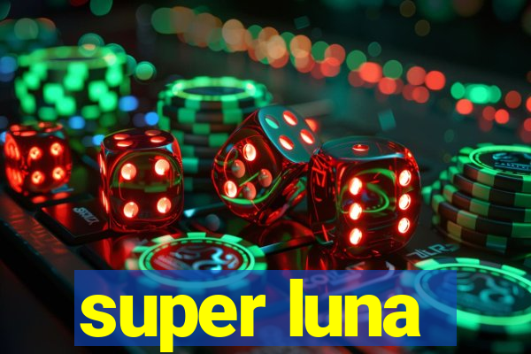 super luna