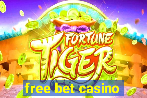 free bet casino