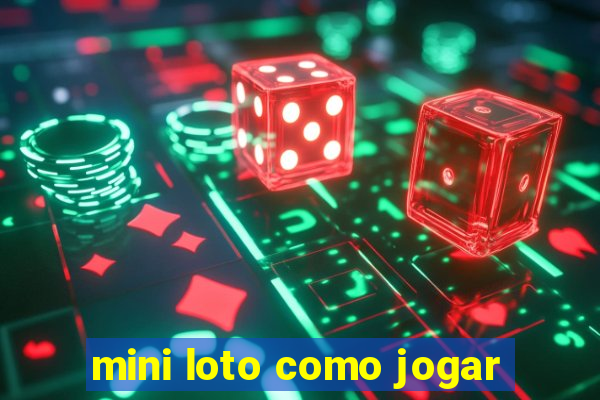 mini loto como jogar