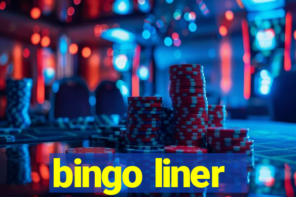 bingo liner