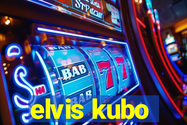 elvis kubo