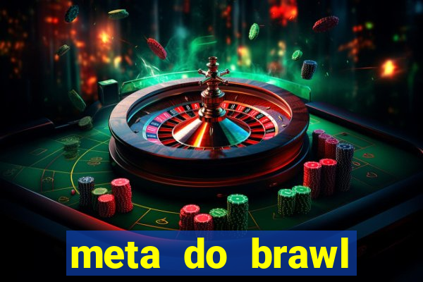 meta do brawl stars 2024