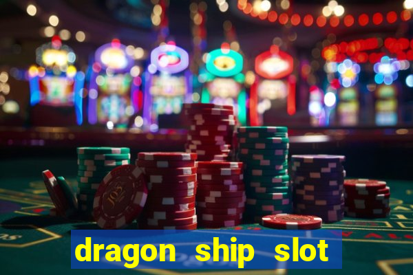 dragon ship slot free play