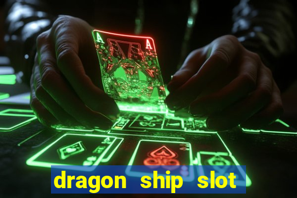 dragon ship slot free play