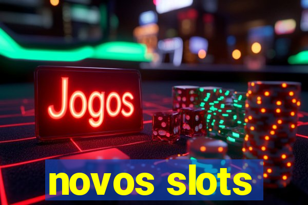 novos slots