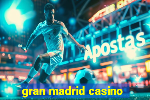 gran madrid casino