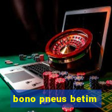 bono pneus betim