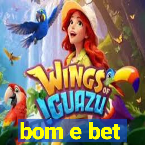 bom e bet