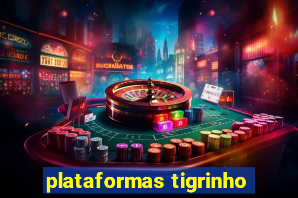 plataformas tigrinho