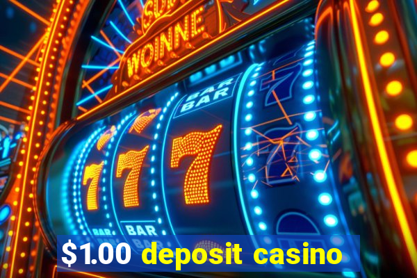 $1.00 deposit casino