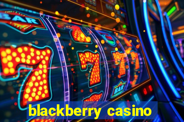 blackberry casino