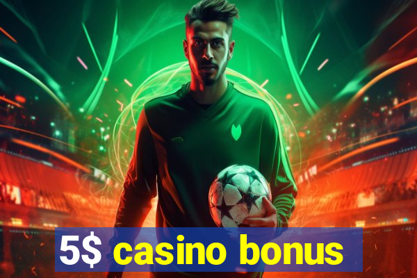 5$ casino bonus