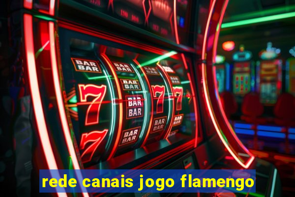 rede canais jogo flamengo