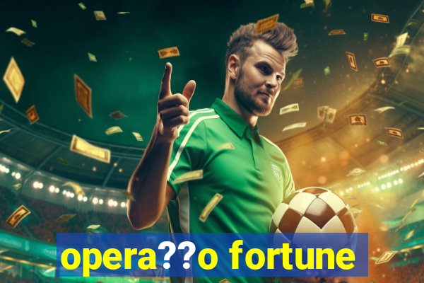 opera??o fortune