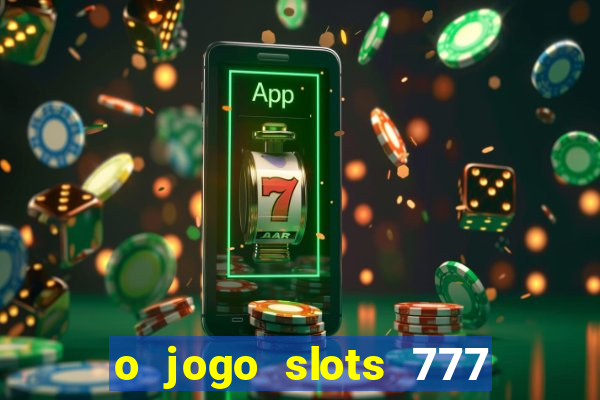 o jogo slots 777 winner paga mesmo