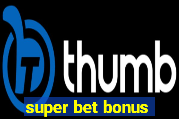 super bet bonus