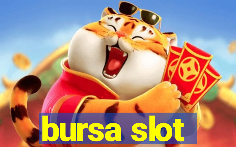 bursa slot