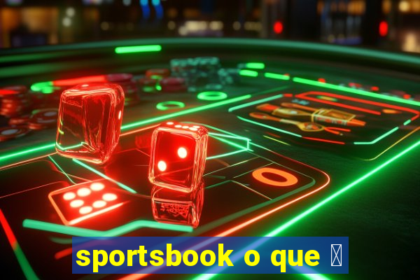 sportsbook o que 茅