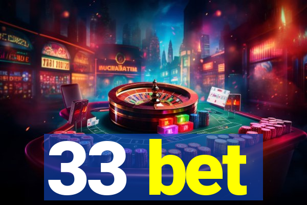 33 bet