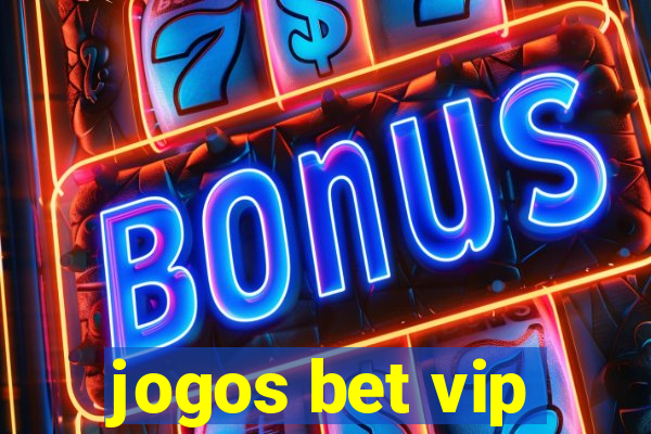 jogos bet vip