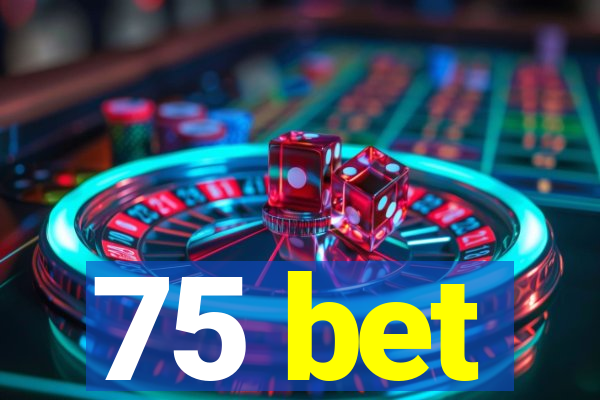 75 bet