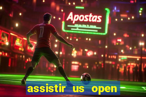 assistir us open ao vivo online grátis