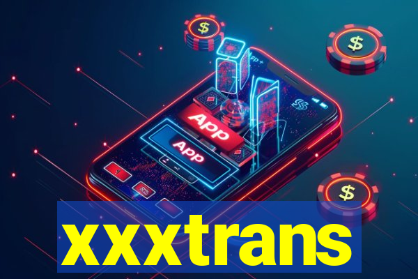 xxxtrans