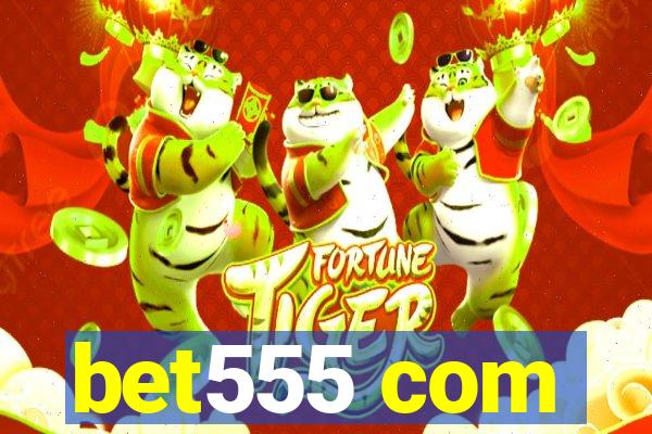 bet555 com