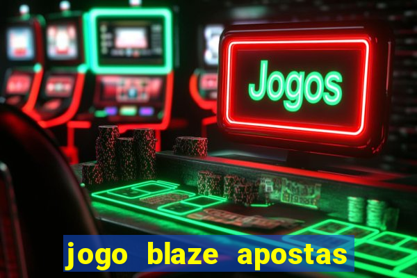 jogo blaze apostas como funciona