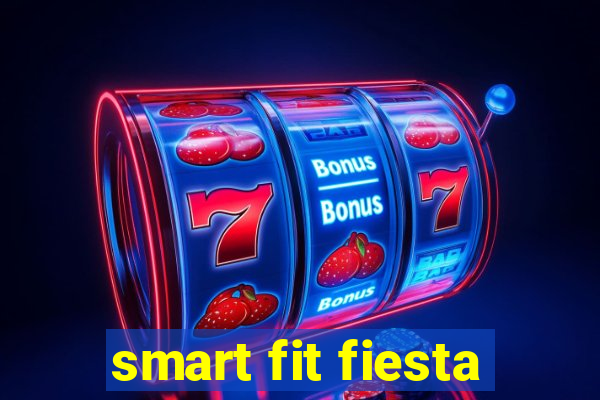 smart fit fiesta