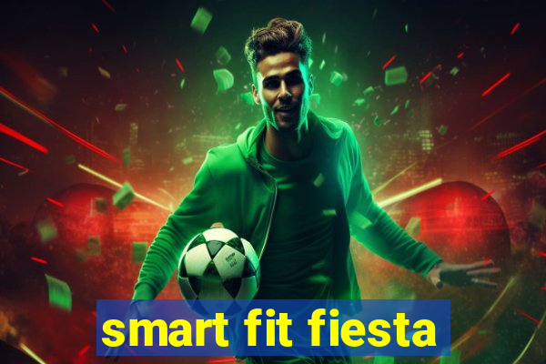 smart fit fiesta