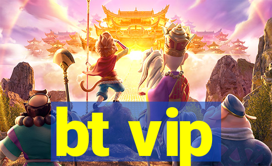 bt vip