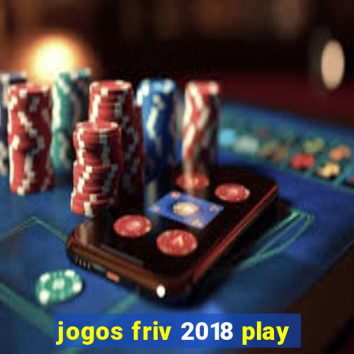 jogos friv 2018 play