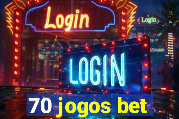 70 jogos bet