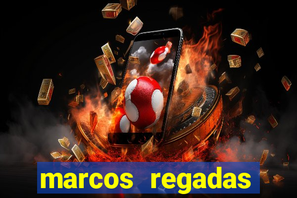 marcos regadas filho fortuna