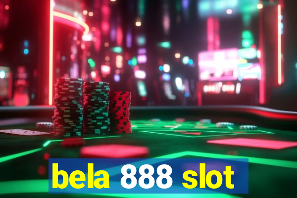 bela 888 slot