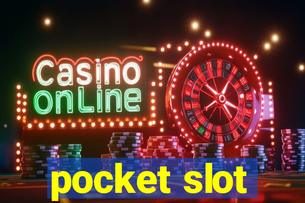 pocket slot