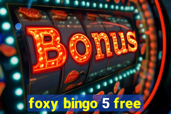 foxy bingo 5 free