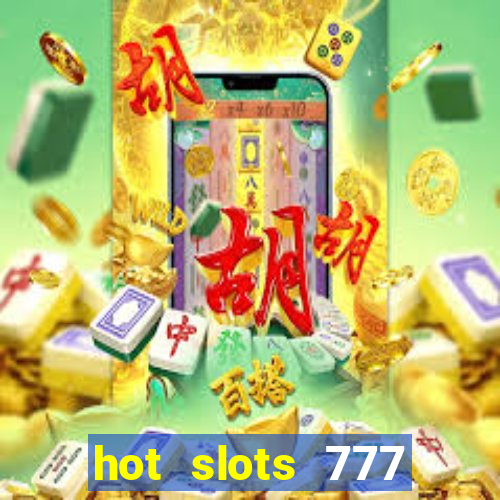 hot slots 777 dinheiro real