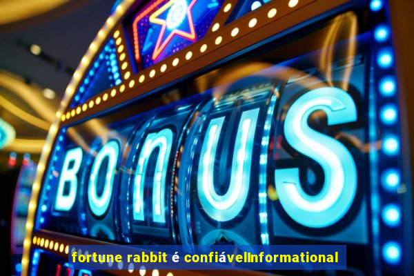 fortune rabbit é confiávelInformational