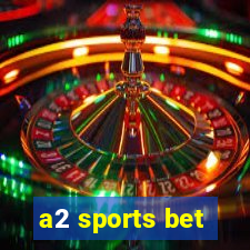 a2 sports bet