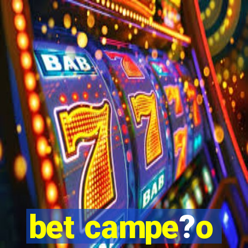 bet campe?o